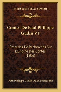 Paperback Contes De Paul Philippe Gudin V1: Precedes De Recherches Sur L'Origine Des Contes (1806) [French] Book