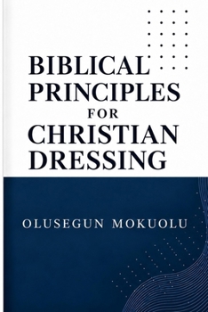 BIBLICAL PRINCIPLES FOR CHRISTIAN DRESSING