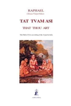 Paperback Tat Tvam Asi, That Thou Art: The Path of Fire according to the Asparsavada Book