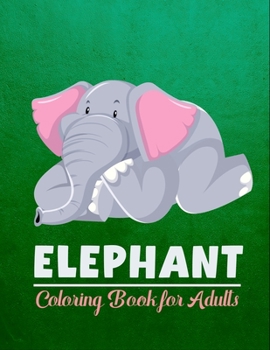 Paperback Elephant coloring book for adults: Elephant Patterns for Relaxation, Fun, and Stress Relief Adult Coloring Books Book