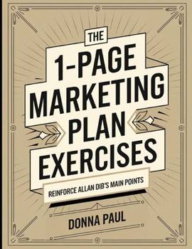 Paperback The 1-Page Marketing Plan Exercises: Reinforce Allan Dib's Main Points Book