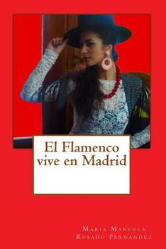 El Flamenco Vive En Madrid: El Flamenco Afincado En Madrid