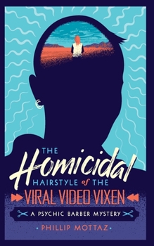 Paperback The Homicidal Hairstyle of the Viral Video Vixen (Book #2): A Psychic Barber Mystery Book