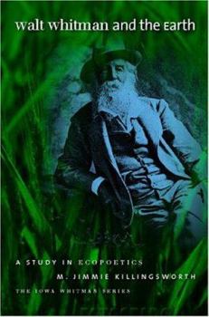Hardcover Walt Whitman and the Earth: A Study of Ecopoetics Book
