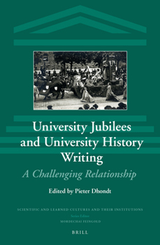 Hardcover University Jubilees and University History Writing: A Challenging Relationship Book