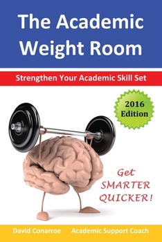 Paperback The Academic Weight Room: Strengthen Your Academic Skill Set Book