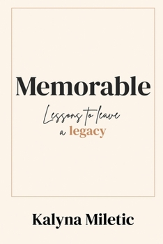 Paperback Memorable: Lessons to Leave a Legacy Book