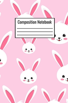 Paperback Composition Notebook: Cute Bunny Rabbit Notebook For Kids Teens Adults Couples Men Women Parents To Write Down Daily Notes Book