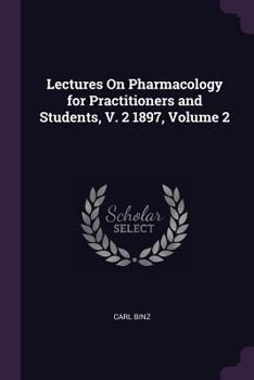 Paperback Lectures On Pharmacology for Practitioners and Students, V. 2 1897, Volume 2 Book
