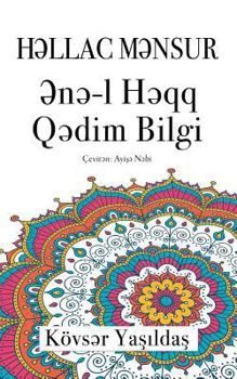Paperback Hallac Mansur, Ene'l Haqq Qadim Bilgi [Azerbaijani] Book