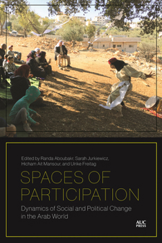 Spaces of Participation : Dynamics of Social and Political Change in the Arab World