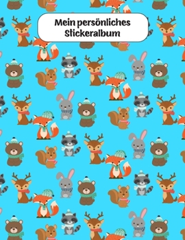 Mein persönliches Stickeralbum: Waldtiere im Winter Motiv | Din A4 Blanko | 35 Seiten Silikonfreies Papier | Geschenkidee (German Edition)
