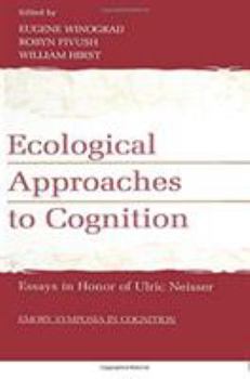 Ecological Approaches to Cognition: Essays in Honor of Ulric Neisser