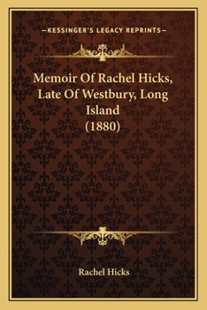 Paperback Memoir Of Rachel Hicks, Late Of Westbury, Long Island (1880) Book