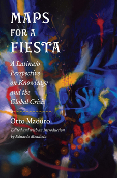 Paperback Maps for a Fiesta: A Latina/O Perspective on Knowledge and the Global Crisis Book