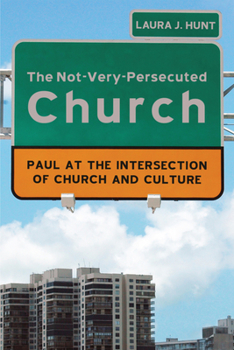Paperback The Not-Very-Persecuted Church: Paul at the Intersection of Church and Culture Book