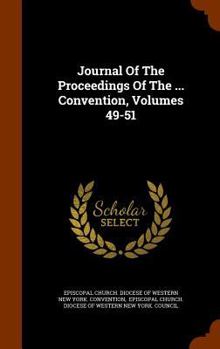Journal Of The Proceedings Of The ... Convention, Volumes 49-51...
