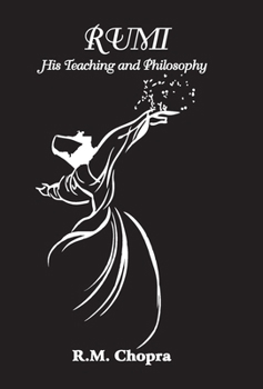 RUMI - HIS TEACHINGS AND PHILOSOPHY
