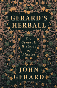 Hardcover Gerard's Herball - Or, Generall Historie of Plantes Book