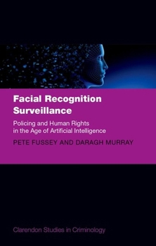 Hardcover Facial Recognition Surveillance: Policing and Human Rights in the Age of Artificial Intelligence Book