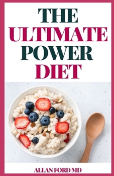 THE ULTIMATE POWER DIET: L?w-f?t, “?l?nt strong” Plan That A?m? T? Pr?v?nt Or Ev?n R?v?r?? Diseases That Are Linked T? Th? St?nd?rd Am?r???n D??t: H??rt D??????, Diabetes, Alzh??m?r’? And Cancer