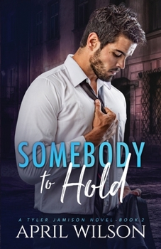 Somebody to Hold - Book #2 of the Tyler Jamison