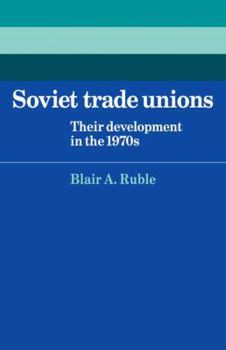 Paperback Soviet Trade Unions: Their Development in the 1970s Book