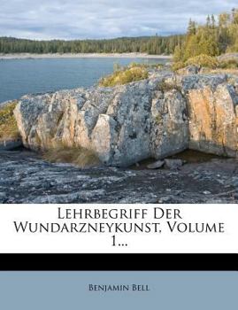Paperback Lehrbegriff Der Wundarzneykunst, Volume 1... [German] Book