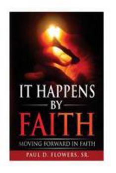 Paperback It Happens By Faith: Moving Forward In Faith Book