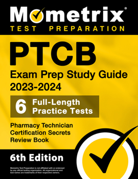 Paperback PTCB Exam Prep Study Guide 2023-2024 - 6 Full Length Practice Tests, Pharmacy Technician Certification Secrets Review Book: [6th Edition] Book