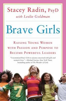 Paperback Brave Girls: Raising Young Women with Passion and Purpose to Become Powerful Leaders Book