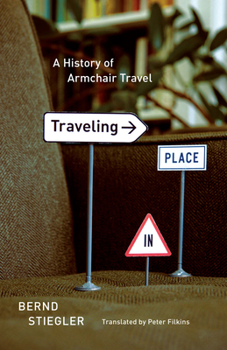Hardcover Traveling in Place: A History of Armchair Travel Book