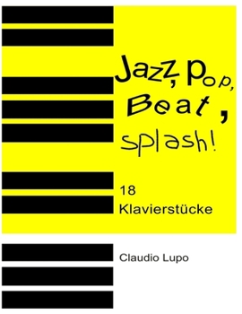 Paperback Jazz, Pop, Beat, Splash!: 18 zwei- und vierhändige Klavierstücke [German] Book