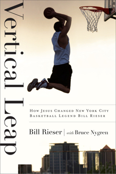 Paperback Vertical Leap: How Jesus Found New York City Basketball Legend Bill Rieser Book