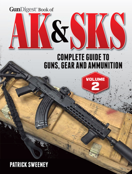 Paperback Gun Digest Book of the AK & Sks: Complete Guide to Guns, Gear and Ammunition Book