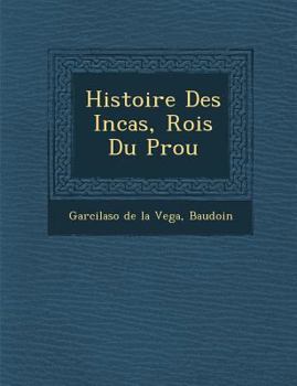 Paperback Histoire Des Incas, Rois Du P Rou [French] Book