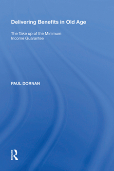 Paperback Delivering Benefits in Old Age: The Take Up of the Minimum Income Guarantee Book