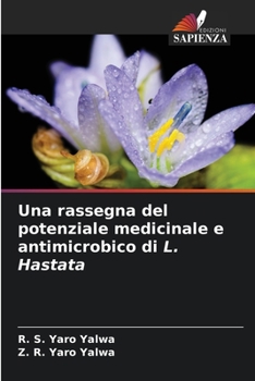 Una rassegna del potenziale medicinale e antimicrobico di L. Hastata (Italian Edition)