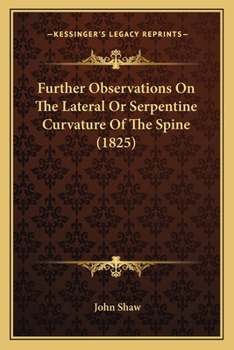 Paperback Further Observations On The Lateral Or Serpentine Curvature Of The Spine (1825) Book