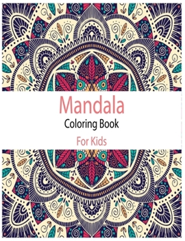 Mandala Coloring Book For Kids: Big mandalas to color for relaxation
