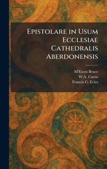 Hardcover Epistolare in Usum Ecclesiae Cathedralis Aberdonensis Book