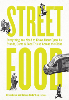 Paperback Street Food: Everything You Need to Know about Open-Air Stands, Carts, and Food Trucks Across the Globe Book