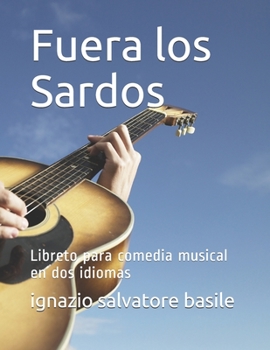 Paperback Fuera los Sardos: Libreto para comedia musical en dos idiomas [Spanish] Book