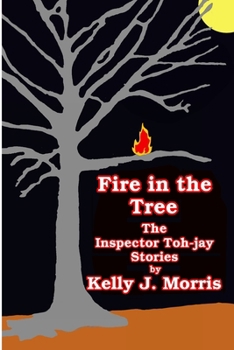 Paperback Fire in the Tree: The Inspector Toh-jay Stories Book