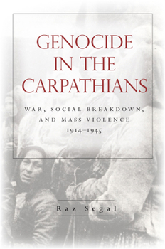 Paperback Genocide in the Carpathians: War, Social Breakdown, and Mass Violence, 1914-1945 Book