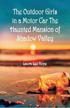 Paperback The Outdoor Girls in a Motor Car The Haunted Mansion of Shadow Valley Book