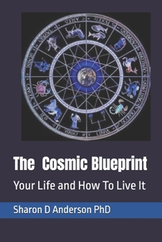 Paperback The Cosmic Blueprint: Your Life and How To Live It Book