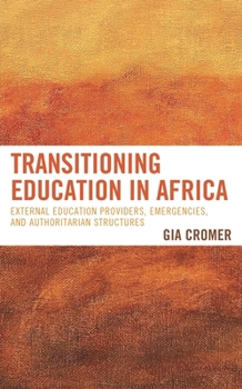 Hardcover Transitioning Education in Africa: External Education Providers, Emergencies, and Authoritarian Structures Book