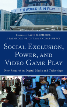 Paperback Social Exclusion, Power, and Video Game Play: New Research in Digital Media and Technology Book