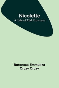 Paperback Nicolette: a tale of old Provence Book